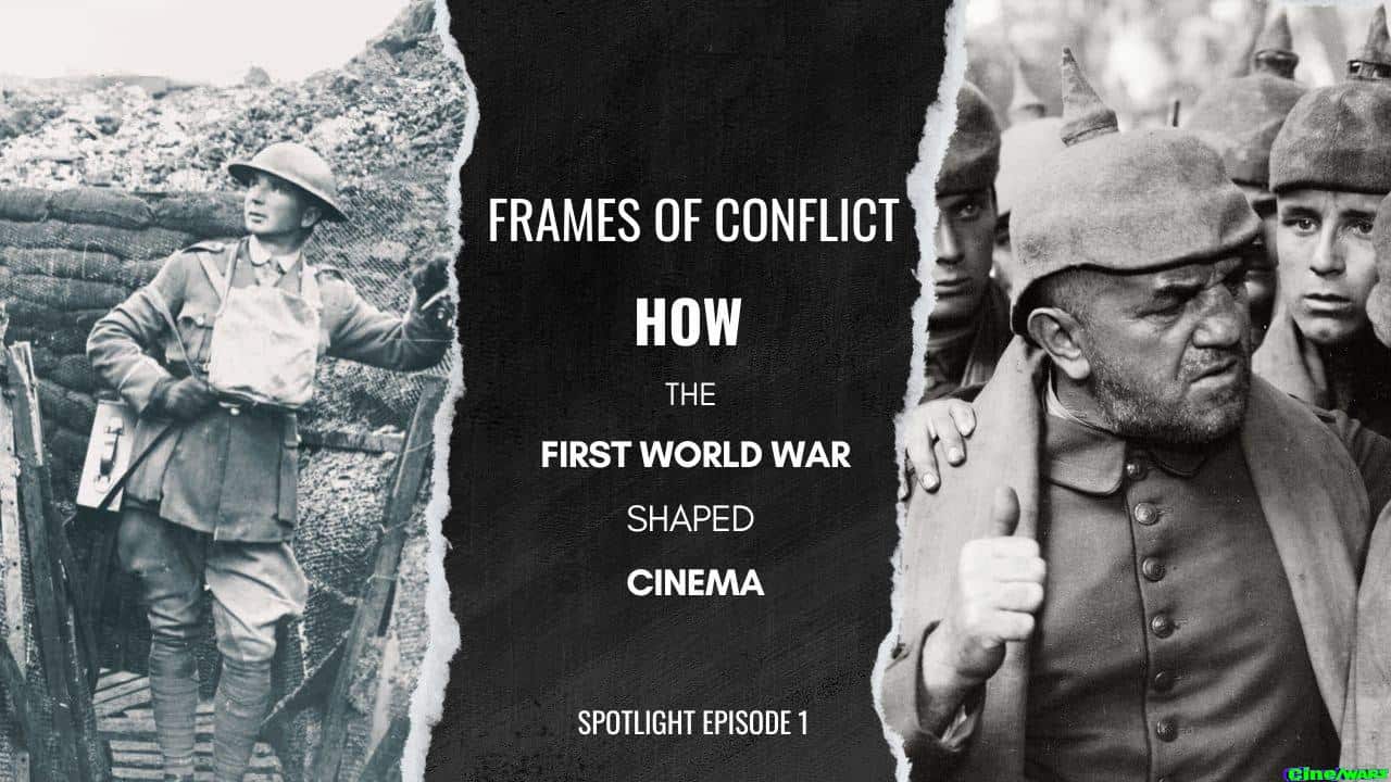Frames Of Conflict: How The First World War Shaped Cinema – Spotlight Episode 1