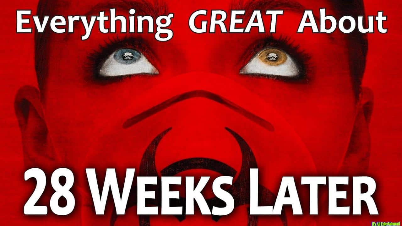 Everything Great About 28 Weeks Later!