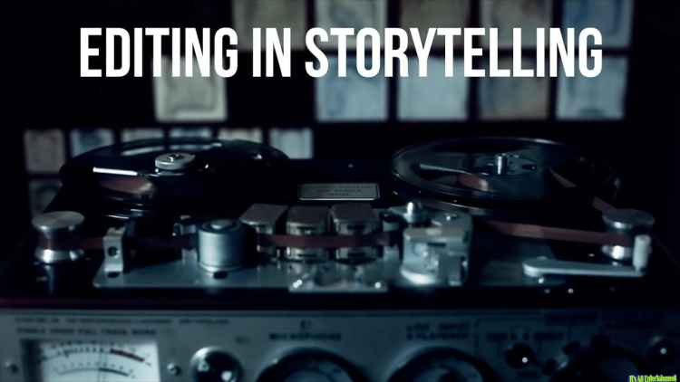 Editing In Storytelling